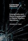 Julialicia Case: Interactivity and Meta-Engagement in Digital Mystery Narratives, Buch