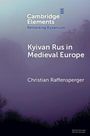 Christian Raffensperger: Kyivan Rus in Medieval Europe, Buch