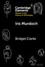 Bridget Clarke: Iris Murdoch, Buch