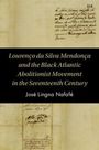 Jose Lingna Nafafe: Lourenco da Silva Mendonca and the Black Atlantic Abolitionist Movement in the Seventeenth Century, Buch