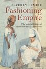 Text: Beverly Lemire, Fashioning Empire, The Material Politics of Gender and Race, c. 1650–1820.  
Illustration: Zwei Frauen in historischen Kleidern.