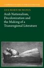 Anne-Marie McManus: Arab Nationalism, Decolonization and the Making of a Transregional Literature, Buch
