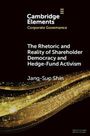 Jan-Sup Shin: The Rhetoric and Reality of Shareholder Democracy and Hedge-Fund Activism, Buch