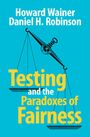 Howard Wainer: Testing and the Paradoxes of Fairness, Buch