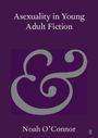 Noah O'Connor: Asexuality in Young Adult Fiction, Buch