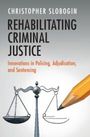 Christopher Slobogin: Rehabilitating Criminal Justice, Buch