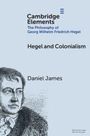 Daniel James: Hegel and Colonialism, Buch