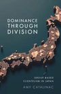 Amy Catalinac: Dominance Through Division, Buch