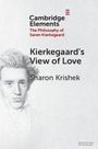 "Kierkegaard’s View of Love, Sharon Krishek," Text mit Kierkegaards Porträt links.