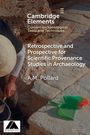 A. M. Pollard: Retrospective and Prospective for Scientific Provenance Studies in Archaeology, Buch