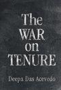 Deepa Das Acevedo: The War on Tenure, Buch