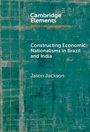 Jason Jackson: Constructing Economic Nationalisms in Brazil and India, Buch