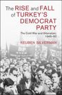 Reuben Silverman: The Rise and Fall of Turkey's Democrat Party, Buch