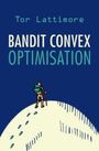 Tor Lattimore: Bandit Convex Optimisation, Buch