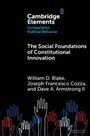 Titel: The Social Foundations of Constitutional Innovation. Autoren: William D. Blake, Joseph Francesco Cozza, Dave A. Armstrong II. Unten bunte, skizzierte Hände nach oben.
