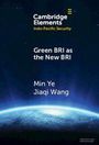 Cambridge Elements: Green BRI as the New BRI von Min Ye und Jiaqi Wang. Ein blauer Erdhorizont im Hintergrund.