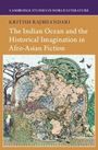 Kritish Rajbhandari: The Indian Ocean and the Historical Imagination in Afro-Asian Fiction, Buch