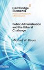 Text: "Cambridge Elements, Public and Nonprofit Administration. Public Administration and the Illiberal Challenge, Michael W. Bauer." Hintergrund: Blau-weiße abstrakte Muster.