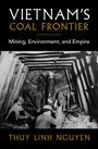 Thuy Linh Nguyen: Vietnam's Coal Frontier, Buch