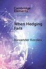 Alexander Korolev: When Hedging Fails, Buch