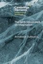 Annabelle Dufourcq: The Earth Intoxicated on Imagination, Buch