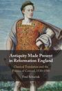 Fred Schurink: Antiquity Made Present in Reformation England, Buch