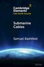"Cambridge Elements Indo-Pacific Security Submarine Cables Samuel Bashfield" vor blauem Weltraum und Erdsilhouette.