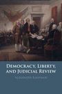 Alexander Kaufman: Democracy, Liberty, and Judicial Review, Buch