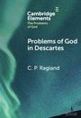 C. P. Ragland: Problems of God in Descartes, Buch