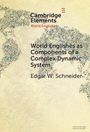Edgar W Schneider: World Englishes as Components of a Complex Dynamic System, Buch