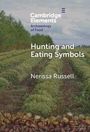 Text: "Cambridge Elements", "Archaeology of Food", "Hunting and Eating Symbols", "Nerissa Russell". Ein Feld mit Pflanzen und Bäumen.