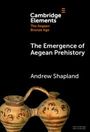 Andrew Shapland: The Emergence of Aegean Prehistory, Buch