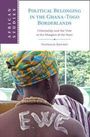 Nathalie Raunet: Political Belonging in the Ghana-Togo Borderlands, Buch