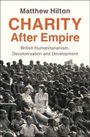 Text: "Matthew Hilton, CHARITY After Empire, British Humanitarianism, Decolonisation and Development." Viele Menschen versammelt.