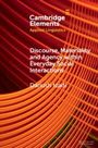 Dariush Izadi: Discourse, Materiality and Agency Within Everyday Social Interactions, Buch