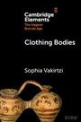 Text: "Cambridge Elements: The Aegean Bronze Age. Clothing Bodies. Sophia Vakirtzi." Zwei verzierte, antike Krüge.