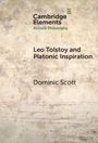 "Cambridge Elements: Ancient Philosophy. Leo Tolstoy and Platonic Inspiration. Dominic Scott." Beiger Hintergrund.