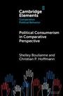 "Cambridge Elements: Comparative Political Behavior. Political Consumerism in Comparative Perspective. Shelley Boulianne and Christian P. Hoffmann." Verschiedene farbige Hände sind nach oben gestreckt.