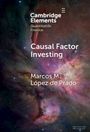 Marcos M López de Prado: Causal Factor Investing, Buch