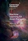 Marcos M López de Prado: Machine Learning for Asset Managers, Buch