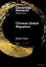 "Chinese Global Migration" von Enze Han. Oben links: "Cambridge Elements Global China" in Weiß. Schwarzer Hintergrund mit goldenem Kreis.