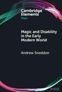 Andrew Sneddon: Magic and Disability in the Early Modern World, Buch