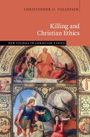 Christopher O. Tollefsen: Killing and Christian Ethics, Buch