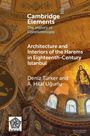 Deniz Türker: Architecture and Interiors of the Harems in Eighteenth-Century Istanbul, Buch