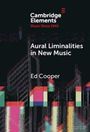 „Cambridge Elements, Music Since 1945“, „Aural Liminalities in New Music“, „Ed Cooper“. Abstrakte geometrische Formen.