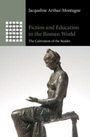 Jacqueline Arthur-Montagne: Fiction and Education in the Roman World, Buch