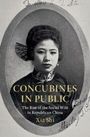 „CONCUBINES IN PUBLIC: The Rise of the Social Wife in Republican China“ von Xia Shi. Schwarz-weißes Porträt einer Frau.