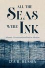 "ALL THE SEAS WERE INK" oben, "Islamic Constitutionalism in Motion" darunter, "IZA R. HUSSIN" unten, mit blauer Wellenillustration.