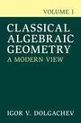 Text: "VOLUME 1 CLASSICAL ALGEBRAIC GEOMETRY A MODERN VIEW IGOR V. DOLGACHEV". Buchcover, dunkelgrüner Hintergrund.