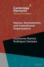 "Cambridge Elements, History of Economics: Keynes, Keynesianism, and International Organisations" von Guilherme Martins Rodrigues Sampaio. Geometrische Farbflächen im Hintergrund.